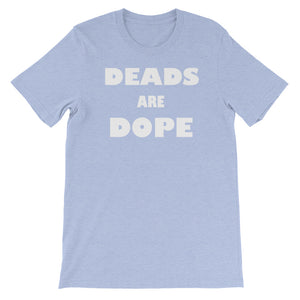 Deads are Dope Tee