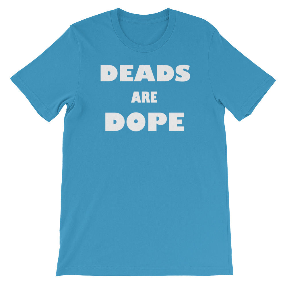 Deads are Dope Tee